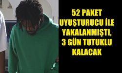 52 PAKET UYUŞTURUCU İLE YAKALANAN ŞAHIS 3 GÜN TUTUKLU KALACAK