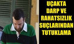 UÇAKTA DARP VE RAHATSIZLIK SUÇLARINDAN TUTUKLANAN ÖZÇELİK, MAHKEMEYE ÇIKARILDI