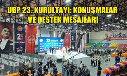 UBP 23. KURULTAYINDA KONUŞMALAR VE DESTEK MESAJLARI