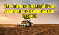 TARIM ÜRETİCİLERİNE AKARYAKIT DESTEĞİ ÖDEMELERİ BAŞLADI