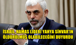 İSRAİL, HAMAS LİDERİ YAHYA SİNVAR'IN ÖLDÜRÜLMÜŞ OLABİLECEĞİNİ DUYURDU