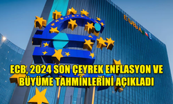 ECB, 2024 SON ÇEYREK ENFLASYON VE BÜYÜME TAHMİNLERİNİ AÇIKLADI