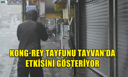 KONG-REY TAYFUNU TAYVAN'DA: 8.600 KİŞİ TAHLİYE EDİLDİ