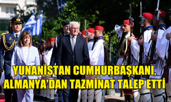 YUNANİSTAN ALMANYA'DAN TAZMİNAT TALEP ETTİ