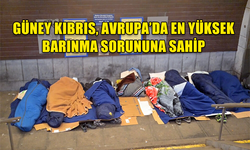 GÜNEY KIBRIS, AVRUPA’DA EN YÜKSEK BARINMA SORUNUNA SAHİP