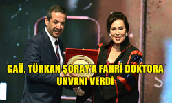 GAÜ, TÜRKAN ŞORAY’A FAHRİ DOKTORA UNVANI VERDİ