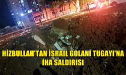 HİZBULLAH'TAN İSRAİL GOLANİ TUGAYI'NA İHA SALDIRISI