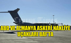 ABD VE ALMANYA ASKERİ NAKLİYE UÇAKLARI BAF HAVALİMANI'NDA