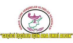 HEMŞİRELER VE EBELER BİRLİĞİ: “GEÇİCİ İŞÇİLER İÇİN ARA EMRİ ALDIK”