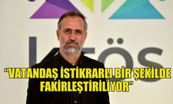 BAYBORA: “VATANDAŞ İSTİKRARLI BİR ŞEKİLDE FAKİRLEŞTİRİLİYOR”