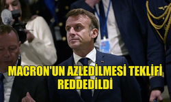 MACRON'UN GÖREVDEN ALINMA TEKLİFİ REDDEDİLDİ