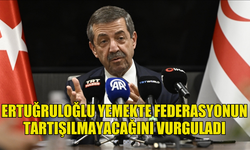 ERTUĞRULOĞLU: "KKTC'NİN MEVCUDİYETİ VE EGEMENLİĞİ ASLA TAVİZ VEREBİLECEĞİMİZ KONULAR DEĞİLDİR"