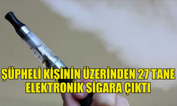 ŞÜPHELİ DAVRANAN ŞAHIS ELEKTRONİK SİGARALAR İLE YAKALANDI