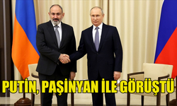 PUTİN, PAŞİNYAN İLE BİR ARAYA GELDİ