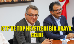 CTP VE TDP HEYETLERİ CTP GENEL MERKEZİ’NDE BULUŞTU