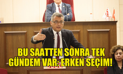 ERHÜRMAN: BU SAATTEN SONRA TEK GÜNDEM VAR: ERKEN SEÇİM!