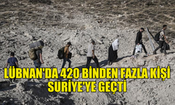 BM: LÜBNAN'DA 420 BİNDEN FAZLA KİŞİ SURİYE'YE GEÇTİ