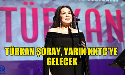 TÜRKAN ŞORAY, KKTC’YE GELİYOR