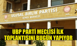 UBP PARTİ MECLİSİ İLK TOPLANTISINI BUGÜN GERÇEKLEŞTİRECEK