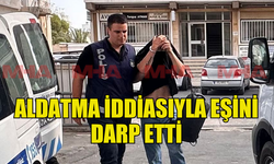 ALDATMA İDDİASIYLA EŞİNİ DARP EDEN KİŞİ, 15 BİN TL TEMİNATA BAĞLANDI