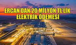 T&T HAVAALANI, KIB-TEK’E 20 MİLYON TL ELEKTRİK FATURASINI ÖDEDİ