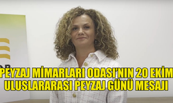 PEYZAJ MİMARLARI ODASI 20 EKİM ULUSLARARASI PEYZAJ GÜNÜ DOLAYISIYLA MESAJ YAYIMLADI