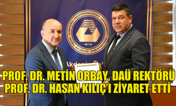 REKTÖR VEKİLİ PROF. DR. METİN ORBAY, DAÜ REKTÖRÜ PROF. DR. HASAN KILIÇ’I ZİYARET ETTİ