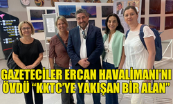 GAZETECİLER ERCAN HAVALİMANI'NI GEZDİ