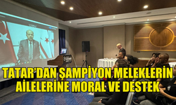 TATAR, ŞAMPİYON MELEKLER İÇİN ONLİNE BAĞLANTIYLA AİLELERE SESLENDİ