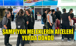 ŞAMPİYON MELEKLERİN AİLELERİ KKTC'YE DÖNDÜ