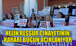 HELİN RESSUR CİNAYETİYLE İLGİLİ DAVA KARARI BUGÜN AÇIKLANIYOR