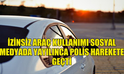 GY 616 PLAKALI ARACI MAL SAHİBİNDEN İZİNSİZ KULLANAN ŞAHIS POLİS TARAFINDAN TESPİT EDİLDİ