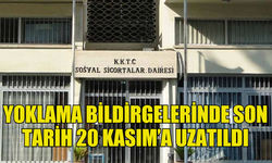 YOKLAMA BİLDİRGELERİNİN SON TESLİM TARİHİ UZATILDI