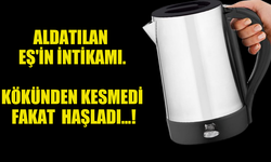 KENDİSİNİ ALDATAN EŞİNİN CİNSEL ORGANINA KAYNAR SU DÖKTÜ