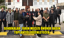 SENDİKALAR, YARIN MECLİS ÖNÜNDE BASIN TOPLANTISI DÜZENLEYECEK.