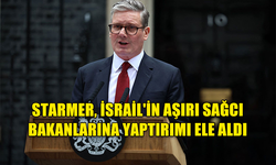 STARMER, İSRAİL'İN SAĞCI BAKANLARINA YAPTIRIMI ELE ALDI