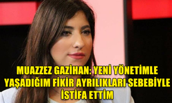 MUAZZEZ GAZİHAN: YENİ YÖNETİMLE YAŞADIĞIM FİKİR AYRILIKLARI SEBEBİYLE İSTİFA ETTİM!