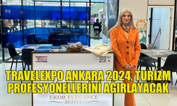 TRAVELEXPO ANKARA 2024: ULUSLARARASI TURİZM VE SEYAHAT FUARI BAŞLIYOR