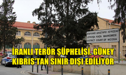 GÜNEY KIBRIS'TA İRANLI ŞÜPHELİ SINIR DIŞI EDİLDİ