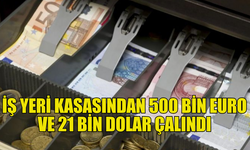 LAPTA’DA ÇALIŞAN KASADAN 500 BİN EURO VE 21 BİN DOLAR ÇALDI!