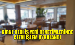 GİRNE’DE DENETİMLERDE İKİ İŞ YERİNE YASAL İŞLEM