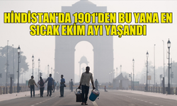 HİNDİSTAN, 1901'DEN BU YANA EN SICAK EKİM AYINI YAŞADI