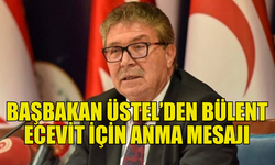 BAŞBAKAN ÜSTEL, BÜLENT ECEVİT’İ ANDI