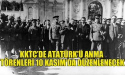 ATATÜRK, KKTC GENELİNDE DÜZENLENECEK TÖRENLERLE ANILACAK