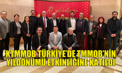 KTMMOB, TÜRKİYE’DE TMMOB'NİN KURULUŞ YILDÖNÜMÜ ETKİNLİĞİNE KATILDI