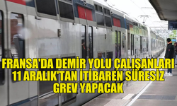 FRANSA'DA DEMİR YOLU ÇALIŞANLARI 11 ARALIK'TAN İTİBAREN SÜRESİZ GREV KARARI ALDI