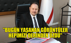 ÖZTÜRKLER: "BUGÜN YAŞANAN GÖRÜNTÜLER HEPİMİZİ DERİNDEN ÜZDÜ"