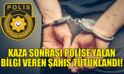 KAZA SONRASI POLİSE YANLIŞ BİLGİ VEREN SÜRÜCÜ GÖZALTINDA