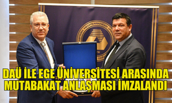 DAÜ VE EGE ÜNİVERSİTESİ ARASINDA İŞ BİRLİĞİ ANLAŞMASI İMZALANDI