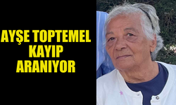 ALZHEİMER HASTASI AYŞE TOPTEMEL KAYIP ARANIYOR